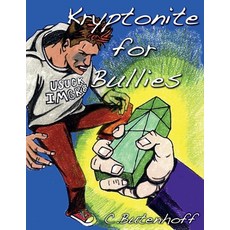 (영문도서) Kryptonite for Bullies Paperback, Bookbaby, English, 9781098384944