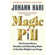 Magic Pill : The Extraordinary Benefits and Disturbing Risks of the New Weight Loss Dru..., Bloomsbury