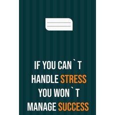 if you can`t handle stress you won`t manage success: motivation books motivational interviewing mo... Paperback, Independently Published, English, 9781659218343