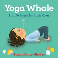 Yoga Whale:Simple Poses for Little Ones, Sounds True, English, 9781683640769