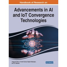 (영문도서) Handbook of Research on Advancements in AI and IoT Convergence Technologies Hardcover, IGI Global, English, 9781668469712