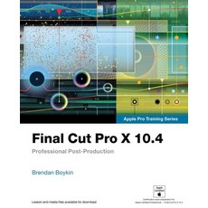 Final Cut Pro X 10.4 - Apple Pro Training Series: Professional Post-Production [paperback], Final Cut Pro X 10.4 - Apple P
