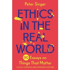 Ethics in the Real World - A Fully Updated and Expanded Edition:90 Essays on Things That Matter, Princeton University Press, Ethics in the Real World - A.., Peter Singer(저),Princeton Un..