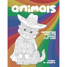 Zentangle Coloring Books for Kids - Animals - Under 10 Dollars Paperback, Independently Published