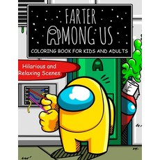 (영문도서) FARTER AMONG US Coloring Book For Kids And Adults Paperback, Independently Published, English, 9798575944027