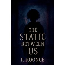 (영문도서)The Static Between Us Paperback, P. Koonce, English, 9798349313615