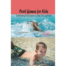 Pool Games for Kids: Swimming Pool Games to Play This Summer: Pool Games for Kids Paperback, Independently Published, English, 9798742983354