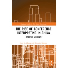 (영문도서) The Rise of Conference Interpreting in China: Insiders'' Accounts Paperback, Routledge, English, 9781032413402