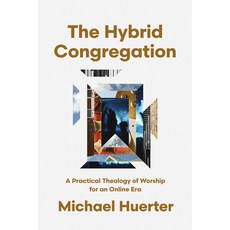 (영문도서) The Hybrid Congregation: A Practical Theology of Worship for an Online Era Paperback, IVP Academic, English, 9781514011423