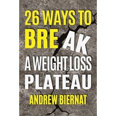 26 Ways to Break a Weight Loss Plateau Paperback, Tall Trainer Fitness System..., English, 9780998065243