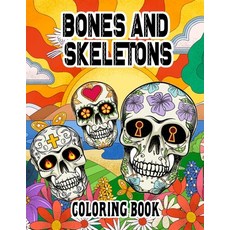 (영문도서) Bones and Skeletons Coloring Book: Day of the Dead Coloring Books with Fun Skull Designs For ... Paperback, Independently Published, English, 9798500673398