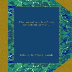 The social work of the Salvation army .. 구세군의 사회 사업 .., 1
