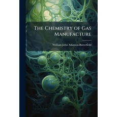 (영문도서)The Chemistry of Gas Manufacture Paperback, Hutson Street Press, English, 9781023865531