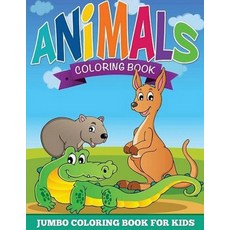 Animals Coloring Book: Jumbo Coloring Book For Kids (Kids Coloring Books Animal Coloring Book) Paperback, Independently Published, English, 9798593053510