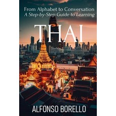 (영문도서) From Alphabet to Conversation: A Step-by-Step Guide to Learning Thai Paperback, Independently Published, English, 9798393823573