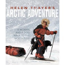 Helen Thayer's Arctic Adventure: A Woman and a Dog Walk to the North Pole Hardcover, Capstone Young Readers