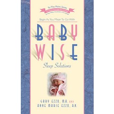 (영문도서) Babywise Sleep Solutions: Begin as You Mean to Go with Paperback, Hawksflight Publishing LLC, English, 9781932740547 Hawksflight Publishing LLC, English, 9781932740547