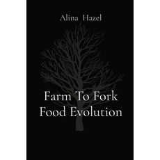 (영문도서) Farm To Fork Food Evolution Paperback, Uniek Enterprises, English, 9788196782542
