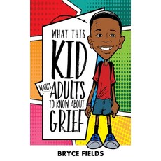 (영문도서) What This Kid Wants Adults To Know About Grief Hardcover, VC Publishing, English, 9780989497640