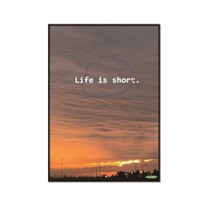 LIFE IS SHORT 2 (인테리어 포스터 감성 포스터) 터치미포스터