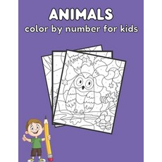 Animals Color by Number for Kids: Animals Coloring Activity Book Color by Number Books Paperback, Independently Published, English, 9798599486145