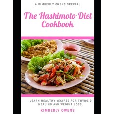 (영문도서) The Hashimoto Diet Cookbook: Learn Easy Tasty and Healthy Recipes for Thyroid Healing and We... Paperback, Independently Published, English, 9798516568206