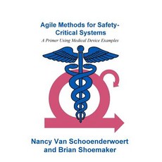 (영문도서) Agile Methods for Safety-Critical Systems: A Primer Using Medical Device Examples Paperback, Createspace Independent Pub..., English, 9781717543141