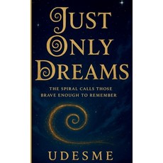 (영문도서)Just Only Dreams: The spiral calls those brave enough to remember Paperback, Udesme, English, 9781917602686