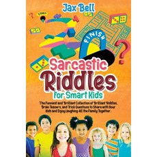 Sarcastic Riddles for Smart Kids: The Funniest and Brilliant Collection of Brilliant Riddles Brain ... Paperback, Jax Bell, English, 9781802346961