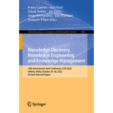 (영문도서) Knowledge Discovery Knowledge Engineering and Knowledge Management: 14th International Joint... Paperback, Springer, English, 9783031434709