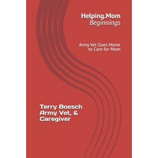 (영문도서) Helping.Mom; Beginnings: Army Vet Goes Home to Care for Mom Paperback, Independently Published, English, 9798312762181