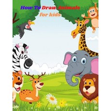 How To Draw Animals for kids: An easy techniques and drawing guide for Step-by-Step way to learn how... Paperback, Independently Published, English, 9798579285409