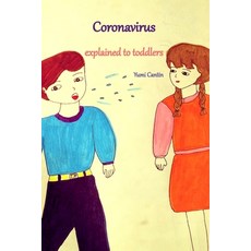 explained to toddlers: the covid-19 explained to children from 2 years old Paperback, Independently Published, English, 9798744535469