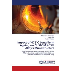 (영문도서) Impact of 475°C Long-Term Ageing on CUSTOM 465(R) Alloy's Microstructure Paperback, LAP Lambert Academic Publis..., English, 9786208430535