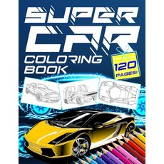 SuperCar Coloring Book: 120 Pages of Super Luxury Sport Cars to Color - Gift for Fast Racing Car Lovers Paperback, Independently Published, English, 9798576489008