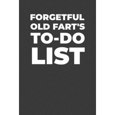 (영문도서) Forgetful Old Fart's To-Do List: A Gift for Old Folks with a Sense of Humor Paperback, Independently Published, English, 9781088778340