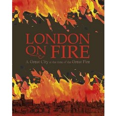 London on Fire: A Great City at the Time of the Great Fire Paperback, Franklin Watts
