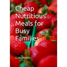 Cheap Nutritious Meals for Busy Families [paperback], Cheap Nutritious Meals for Bus