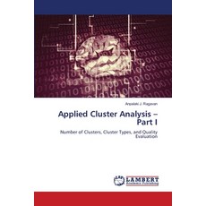 (영문도서)Applied Cluster Analysis - Part I Paperback, LAP Lambert Academic Publis..., English, 9786208450472