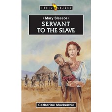 (영문도서) Mary Slessor: Servant to the Slave Paperback, CF4kids, English, 9781857923483