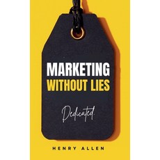 (영문도서) Marketing Without Lies Paperback, Henry Allen, English, 9798230797821
