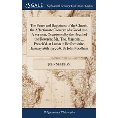 (영문도서) The Peace and Happiness of the Church the Affectionate Concern of a Good man. A Sermon Occa... Hardcover, Gale Ecco, Print Editions, English, 9781379452393