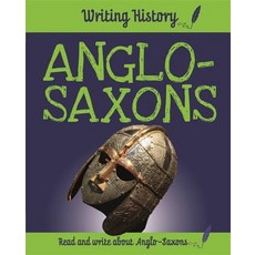 Writing History: Anglo-Saxons Paperback, Franklin Watts, English, 9781445152097