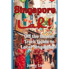 (外文書)Singapore Lah!: Off the Beaten Track Guide to Local Singapore Paperback, Independently Published, English
