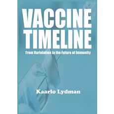 (영문도서)Vaccine Timeline: From Variolation to the Future of Immunity Paperback, Independently Published, English, 9798287980887