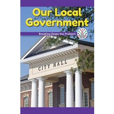 (영문도서) Our Local Government: Breaking Down the Problem Paperback, Rosen Classroom, English, 9781508137931
