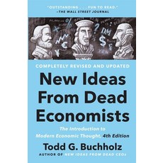 New Ideas from Dead Economists:The Introduction to Modern Economic Thought 4th Edition, Plume Books, Buchholz, Todd G.