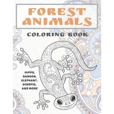 Forest Animals - Coloring Book - Hippo Baboon Elephant Scorpio and more Paperback, Independently Published, English, 9798584012908