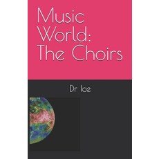 (영문도서) Music World: The Choirs Paperback, Independently Published, English, 9798340257376