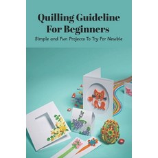 Paper Quilling Craft Ideas: Quilling Projects for Beginners: Craft Ideas  (Paperback)